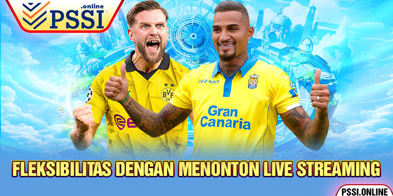 Fleksibilitas Dengan Menonton Live Streaming