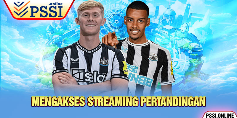 Mengakses Streaming Pertandingan