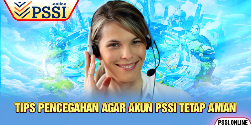 Tips Pencegahan Agar Akun PSSI Tetap Aman